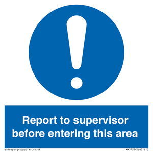 Report to supervisor before entering this area